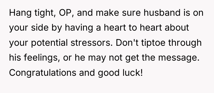 Hang tight, OP, and make sure husband is on your...