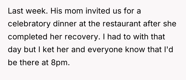 Last week. His mom invited us for a celebratory dinner...