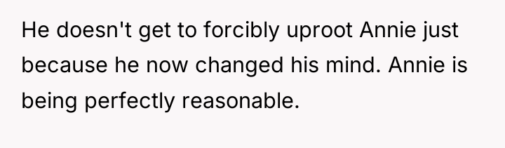 He doesn't get to forcibly uproot Annie just because he...