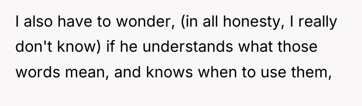 I also have to wonder, (in all honesty, I really...