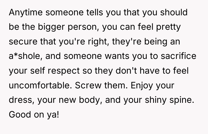 Anytime someone tells you that you should be the bigger...