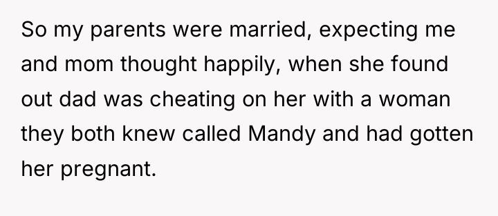 So my parents were married, expecting me and mom thought...