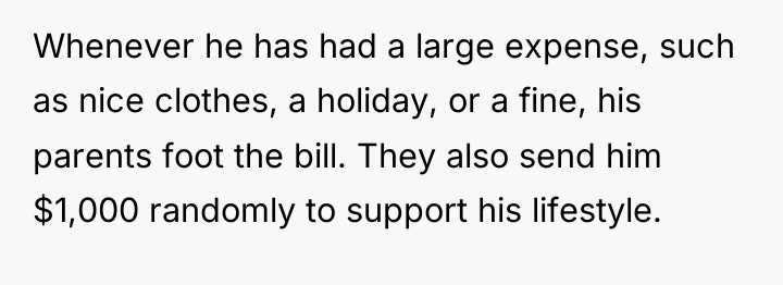 Whenever he has had a large expense, such as nice...