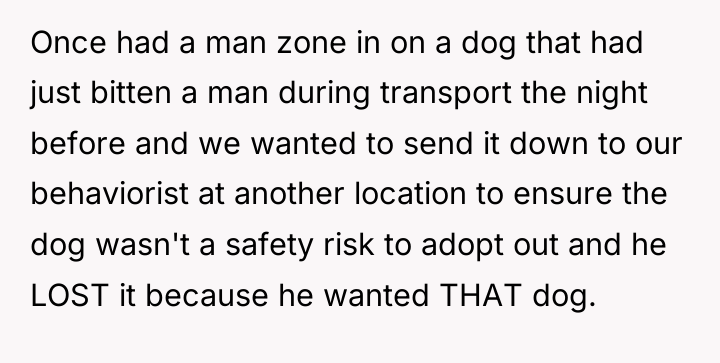 Once had a man zone in on a dog that...