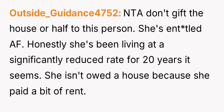 Outside_Guidance4752 NTA don't gift the house or half to this...