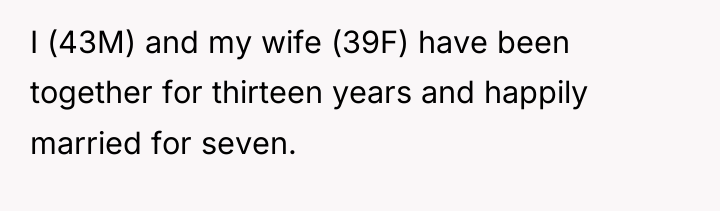 I (43M) and my wife (39F) have been together for...