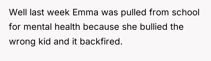 Well last week Emma was pulled from school for mental...