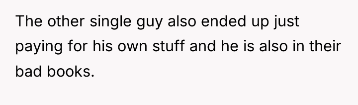 The other single guy also ended up just paying for...
