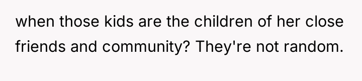 when those kids are the children of her close friends...