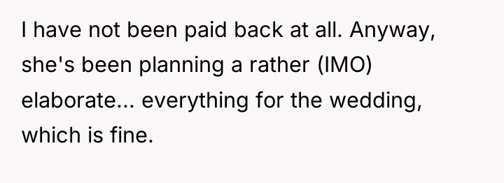 I have not been paid back at all. Anyway, she's...