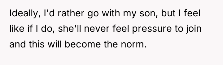 Ideally, I'd rather go with my son, but I feel...