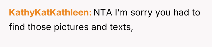 KathyKatKathleen NTA I'm sorry you had to find those pictures...