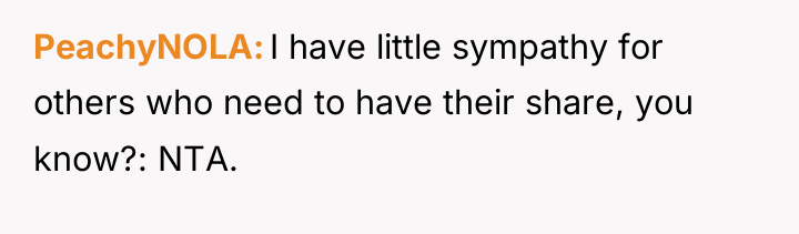 PeachyNOLA I have little sympathy for others who need to...