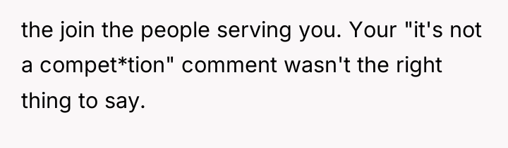 the join the people serving you. Your "it's not a...