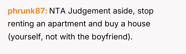 phrunk87 NTA Judgement aside, stop renting an apartment and buy...