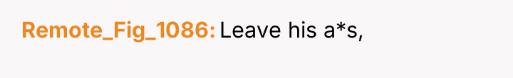 Remote_Fig_1086 Leave his a*s,