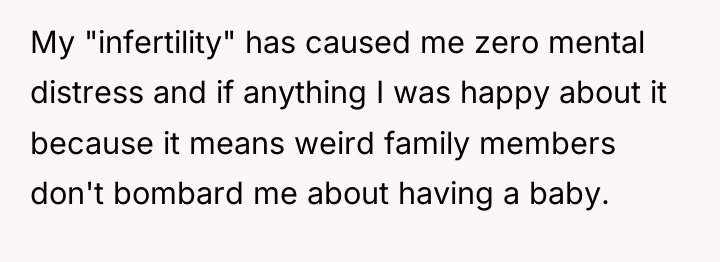My "infertility" has caused me zero mental distress and if...