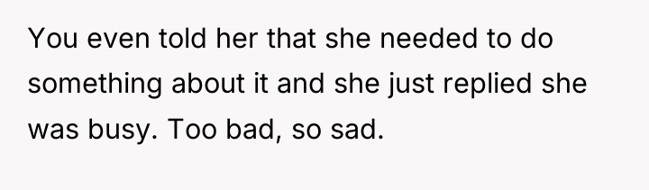 You even told her that she needed to do something...