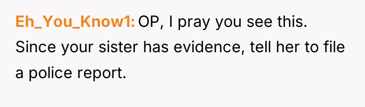 Eh_You_Know1 OP, I pray you see this. Since your sister...