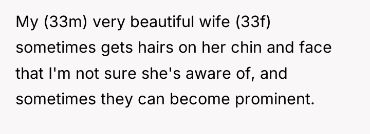 My (33m) very beautiful wife (33f) sometimes gets hairs on...