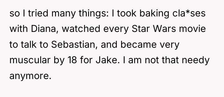 so I tried many things: I took baking cla*ses with...
