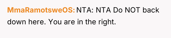 MmaRamotsweOS NTA: NTA Do NOT back down here. You are...