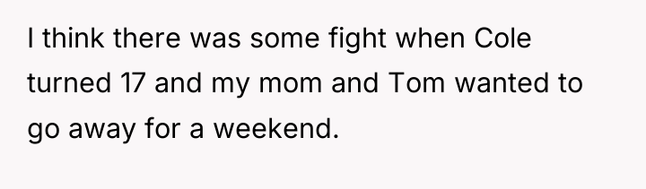 I think there was some fight when Cole turned 17...
