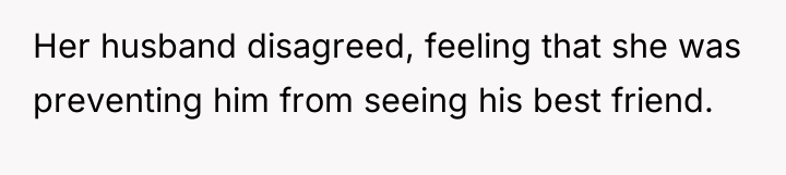 Her husband disagreed, feeling that she was preventing him from...