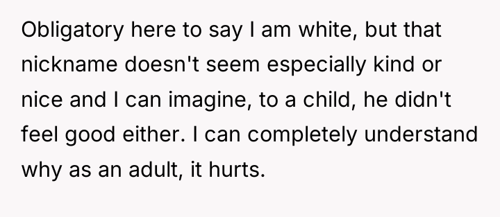 Obligatory here to say I am white, but that nickname...