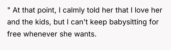 " At that point, I calmly told her that I...
