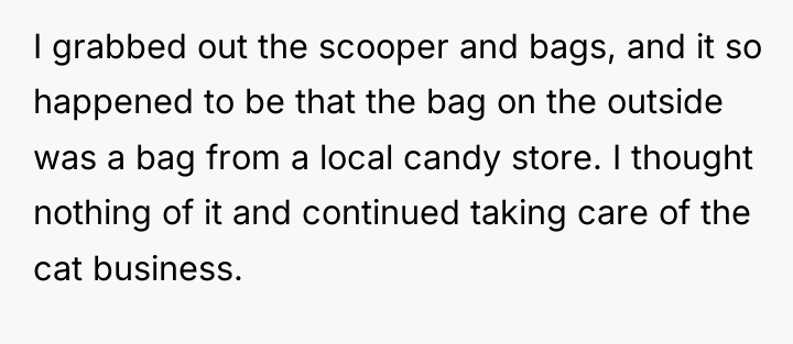 I grabbed out the scooper and bags, and it so...