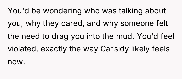 You'd be wondering who was talking about you, why they...