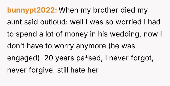 bunnypt2022 When my brother died my aunt said outloud: well...