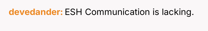 devedander ESH Communication is lacking.