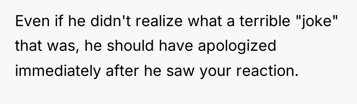 Even if he didn't realize what a terrible "joke" that...