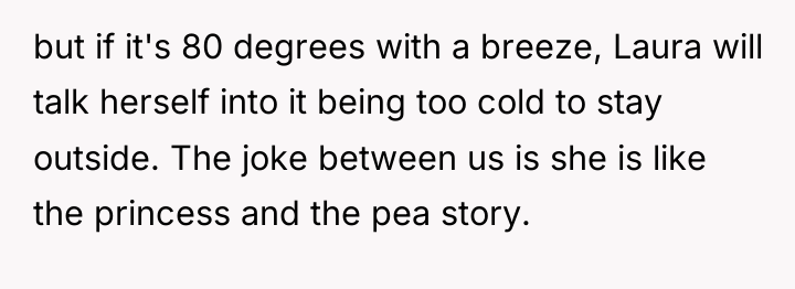 but if it's 80 degrees with a breeze, Laura will...