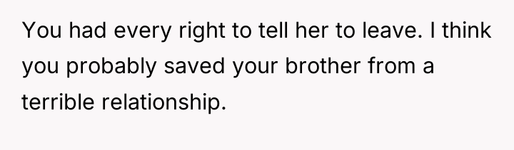 You had every right to tell her to leave. I...