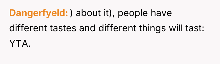 Dangerfyeld ) about it), people have different tastes and different...