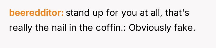 beeredditor stand up for you at all, that's really the...