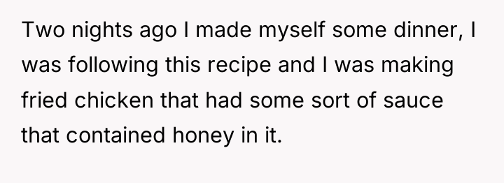 Two nights ago I made myself some dinner, I was...