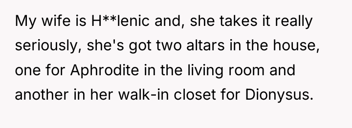 My wife is H**lenic and, she takes it really seriously,...