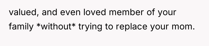valued, and even loved member of your family *without* trying...