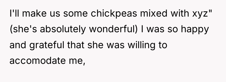 I'll make us some chickpeas mixed with xyz" (she's absolutely...