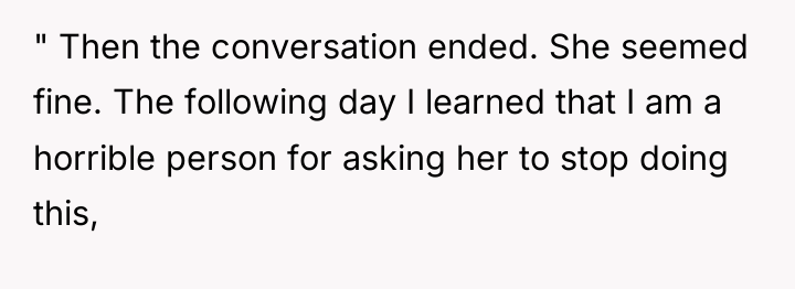 " Then the conversation ended. She seemed fine. The following...