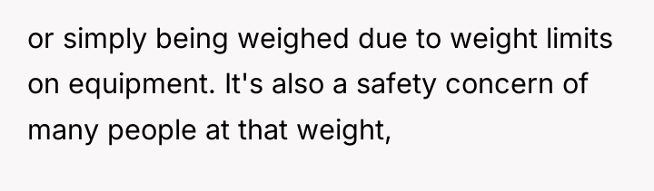 or simply being weighed due to weight limits on equipment....