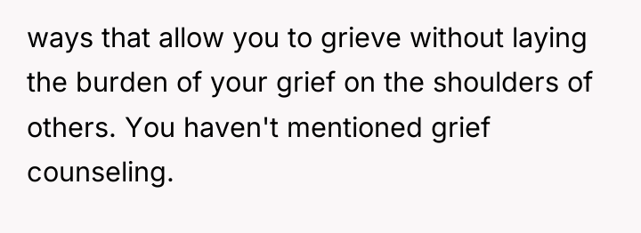 ways that allow you to grieve without laying the burden...