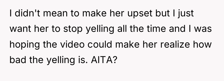 I didn't mean to make her upset but I just...