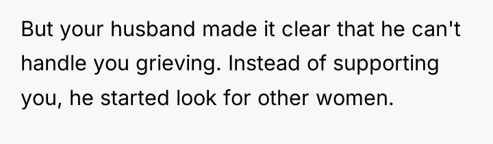 But your husband made it clear that he can't handle...