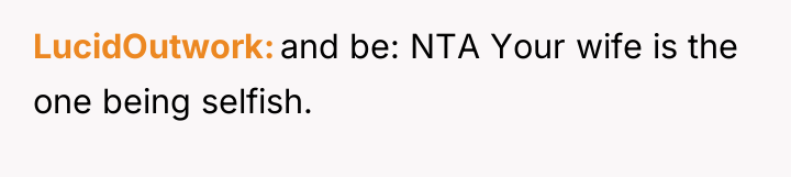 LucidOutwork and be: NTA Your wife is the one being...