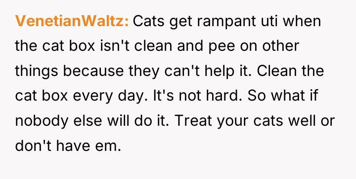 VenetianWaltz Cats get rampant uti when the cat box isn't...